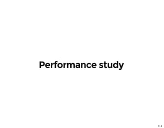 5 . 1
Performance study
 