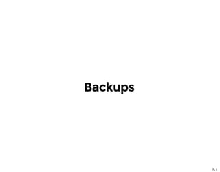 7 . 1
Backups
 