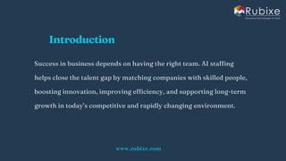 AI Staffing Solutions Finding the Right Talent for Your Team | Rubixe | PDF