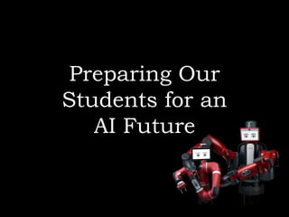 Preparing Our
Students for an
AI Future
 