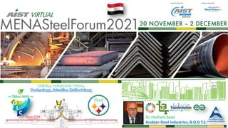 Building	sustainable	Future,
Technology,	Selection	Methodology	
Atum CCM Dr. Hesham Saad
Arabian Steel Industries, B.O.D T.C.
…	Vision	2050	…
Steel
M
C
R
 