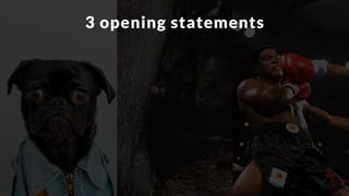 3 opening statements
 