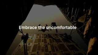 Embrace the uncomfortable
kye@ai.se
 