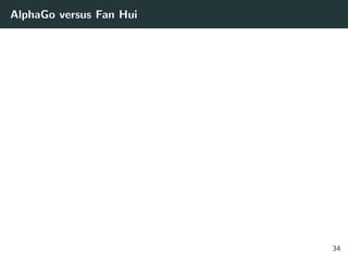 AlphaGo versus Fan Hui
34
 