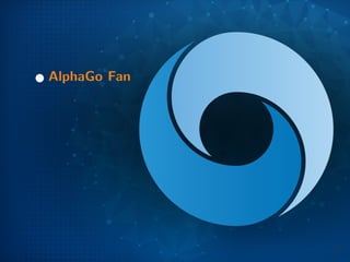 1 AlphaGo Fan
39
 