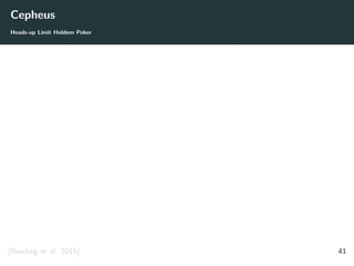 Cepheus
Heads-up Limit Holdem Poker
[Bowling et al. 2015] 41
 