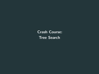 Crash Course:
Tree Search
4
 