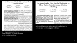 55
In a single data center how to
order batch jobs for minimum carbon
while meeting deadlines.
polynomial approximation algorithms that works
across data centers (space x time).
 