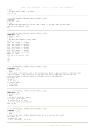 C) PERM
E) IAP RNAV (RNP) X RWY 15 RETIRADA
REF: AIP MAP
RIO DE JANEIRO/GALEAO-ANTONIO CARLOS JOBIM,RJ (SBGL)
Z1839/2018 - ATM
B) 11/10/18 20:03
C) PERM
E) APP RIO SECT VFR FREQ 133.300 MHZ (PRI) E FREQ 126.200 MHZ (SRY) SER H24 INSTL
REF: AIP AD 2 (SBGL AD 2.18)
VAC
RIO DE JANEIRO/GALEAO-ANTONIO CARLOS JOBIM,RJ (SBGL)
Z1838/2018 - ATM
B) 11/10/18 20:00
C) PERM
E) APP RIO FREQ OPR MODIFICADAS PARA:
PRI SRY
SECT 1 134.400MHZ 121.250MHZ
SECT 2 119.000MHZ 120.550MHZ
SECT 3 124.950MHZ 134.950MHZ
SECT 4 129.800MHZ 125.950MHZ
SECT 5 119.725MHZ 132.975MHZ
SECT 6 128.900MHZ 119.350MHZ
SECT 7 129.200MHZ 120.750MHZ
EMERG 121.500MHZ
REF: AIP AD 2 (SBGL AD 2.18)
IAC
SID
STAR
VAC
RIO DE JANEIRO/GALEAO-ANTONIO CARLOS JOBIM,RJ (SBGL)
Z0375/2018 - ATM
B) 07/02/18 12:41
C) PERM
E) CTR GALEAO 1 MODIFICADA: BDRY LT DELIMITADOS PELAS COORD 224240S/0432039W, 224520S/0431512W,
224312S/0430640W, 224821S/0430510W, 225303S/0431355W, 225211S/0431446W, 225114S/0431843W,
224950S/0432033W, 225026S/0432145W, 224856S/0432315W E 224505S/0432225W
REF: ROTAER 3-R
AIP ENR 2.2
AIP MAP ENRC L2
ARC RIO-SAO PAULO
F) 700FT AMSL
G) 1500FT AMSL
RIO DE JANEIRO/GALEAO-ANTONIO CARLOS JOBIM,RJ (SBGL)
Z0022/2019 - ATM
B) 24/01/19 00:00
C) PERM
E) IAP ILS T OU/OR LOC T RWY15,
ILS V OU/OR LOC V RWY15,
ILS X OU/OR LOC X RWY 15 E
ILS W OU/OR LOC W RWY15 RETIRADO
REF: AIP MAP
RIO DE JANEIRO/GALEAO-ANTONIO CARLOS JOBIM,RJ (SBGL)
Z3704/2017 - CNS
B) 19/10/17 15:45
C) PERM
E) FAC A/G TWR (CLRD) GALEAO FREQ 135.100MHZ (SRY) HR SER 0900-0200 INSTL
REF: ROTAER 3-R
AIP-BRASIL AD 2.18
AIP-MAP: AGMC(TODAS), ADC E PDC
AISWEB - BOLETIM PERSONALIZADO - 03/02/2019 às 02:45:46 UTC - Total de Páginas: 43
página 34 de 43 :: IP 201.6.228.231 :: check DC04F6DB-FF8D-4172-97BDDF6D2470DA88
 
