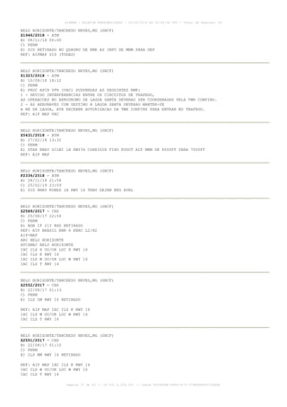 BELO HORIZONTE/TANCREDO NEVES,MG (SBCF)
Z1946/2018 - ATM
B) 08/11/18 00:00
C) PERM
E) SID RETIRADO NO QUADRO DE RMK AS INFO DE MNM PARA DEP
REF: AIPMAP SID (TODAS)
BELO HORIZONTE/TANCREDO NEVES,MG (SBCF)
Z1323/2018 - ATM
B) 10/08/18 18:12
C) PERM
E) PROC APCH VFR (VAC) SUSPENSAS AS SEGUINTES RMK:
1 - DEVIDO INTERFERENCIAS ENTRE OS CIRCUITOS DE TRAFEGO,
AS OPERACOES NO AERODROMO DE LAGOA SANTA DEVERAO SER COORDENADAS PELA TWR CONFINS.
2 - AS AERONAVES COM DESTINO A LAGOA SANTA DEVERAO MANTER-SE
A NE DA LAGOA, ATE RECEBER AUTORIZACAO DA TWR CONFINS PARA ENTRAR NO TRAFEGO.
REF: AIP MAP VAC
BELO HORIZONTE/TANCREDO NEVES,MG (SBCF)
Z0431/2018 - ATM
B) 27/02/18 13:32
C) PERM
E) STAR RNAV GILNI 1A RWY34 CORRIGIR FIXO KUGUT ALT MNM DE 8000FT PARA 7000FT
REF: AIP MAP
BELO HORIZONTE/TANCREDO NEVES,MG (SBCF)
F2336/2018 - ATM
B) 28/11/18 21:58
C) 25/02/19 23:59
E) SID RNAV KUBEX 1A RWY 16 TRNS DEJAN NEG AVBL
BELO HORIZONTE/TANCREDO NEVES,MG (SBCF)
Z2589/2017 - CNS
B) 25/08/17 22:54
C) PERM
E) NDB IF 215 KHZ RETIRADO
REF: AIP BRASIL ENR 6 ENRC L2/H2
AIP-MAP
ARC BELO HORIZONTE
ATCSMAC BELO HORIZONTE
IAC ILS X OU/OR LOC X RWY 16
IAC ILS K RWY 16
IAC ILS W OU/OR LOC W RWY 16
IAC ILS T RWY 16
BELO HORIZONTE/TANCREDO NEVES,MG (SBCF)
Z2552/2017 - CNS
B) 22/08/17 01:13
C) PERM
E) ILS OM RWY 16 RETIRADO
REF: AIP MAP IAC ILS K RWY 16
IAC ILS W OU/OR LOC W RWY 16
IAC ILS T RWY 16
BELO HORIZONTE/TANCREDO NEVES,MG (SBCF)
Z2551/2017 - CNS
B) 22/08/17 01:10
C) PERM
E) ILS MM RWY 16 RETIRADO
REF: AIP MAP IAC ILS K RWY 16
IAC ILS W OU/OR LOC W RWY 16
IAC ILS T RWY 16
AISWEB - BOLETIM PERSONALIZADO - 03/02/2019 às 02:45:46 UTC - Total de Páginas: 43
página 37 de 43 :: IP 201.6.228.231 :: check DC04F6DB-FF8D-4172-97BDDF6D2470DA88
 