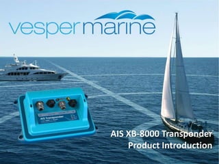 AIS XB-8000 Transponder
Product Introduction

 