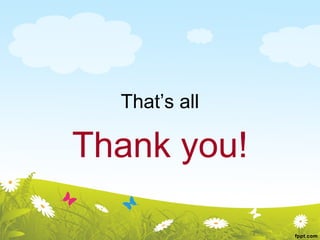 That’s all

Thank you!
 