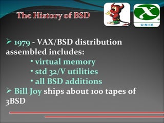1979  - VAX/BSD distribution  assembled includes: virtual memory std 32/V utilities all BSD additions Bill Joy  ships about 100 tapes of   3BSD 