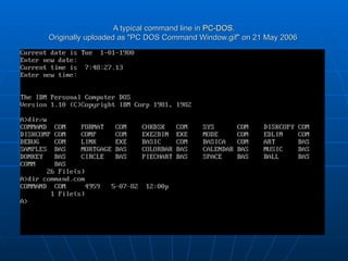 A typical command line in  PC-DOS . Originally uploaded as "PC DOS Command Window.gif" on 21 May 2006   