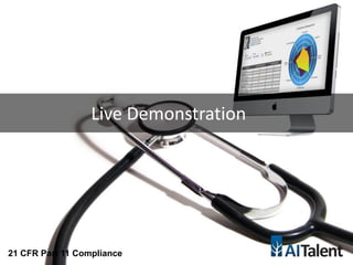 Live Demonstration
21 CFR Part 11 Compliance
 
