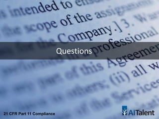 Questions
21 CFR Part 11 Compliance
 