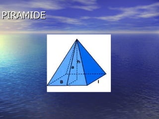 PIRAMIDE
 
