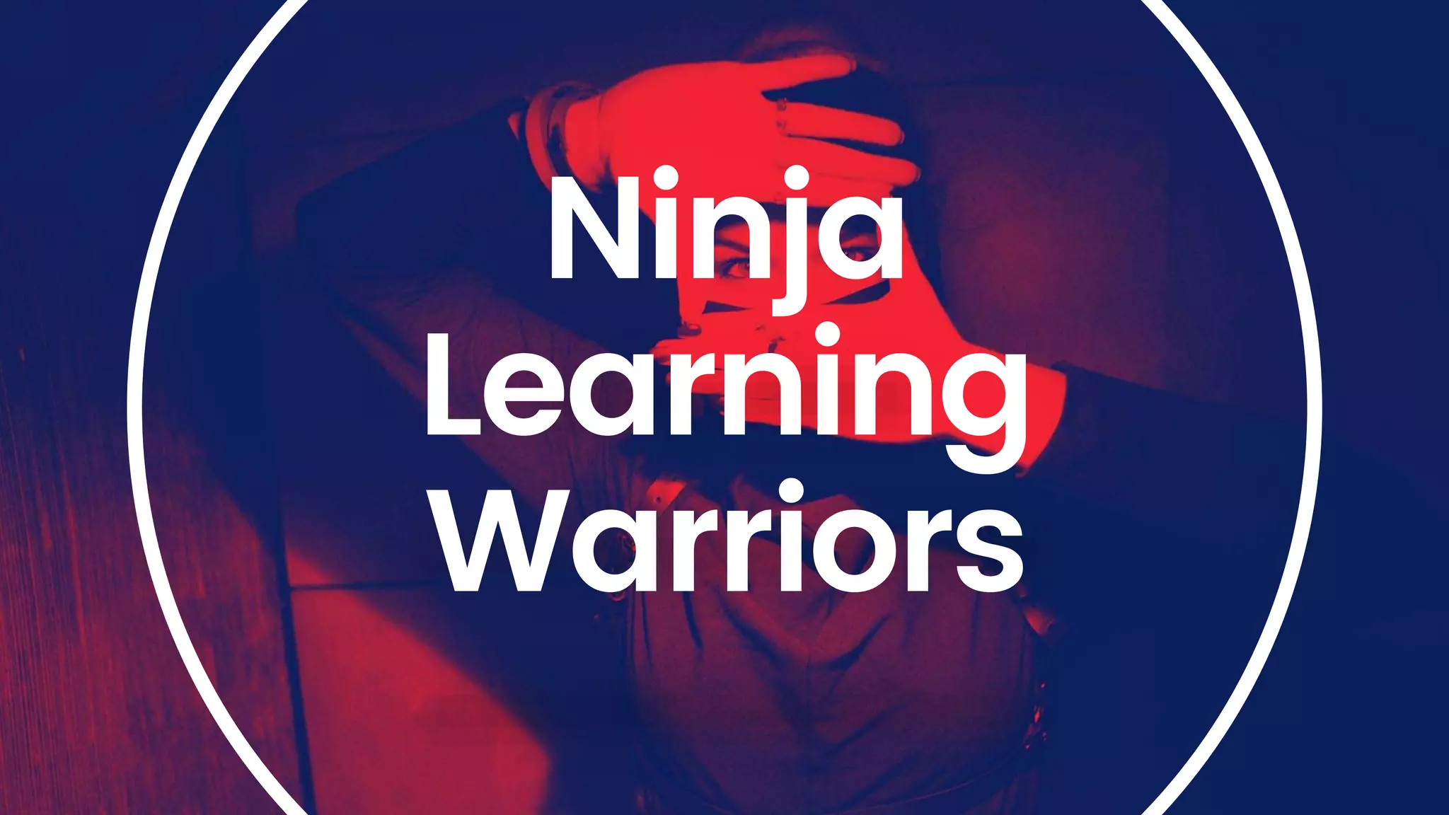 Ninja
Learning
Warriors
 