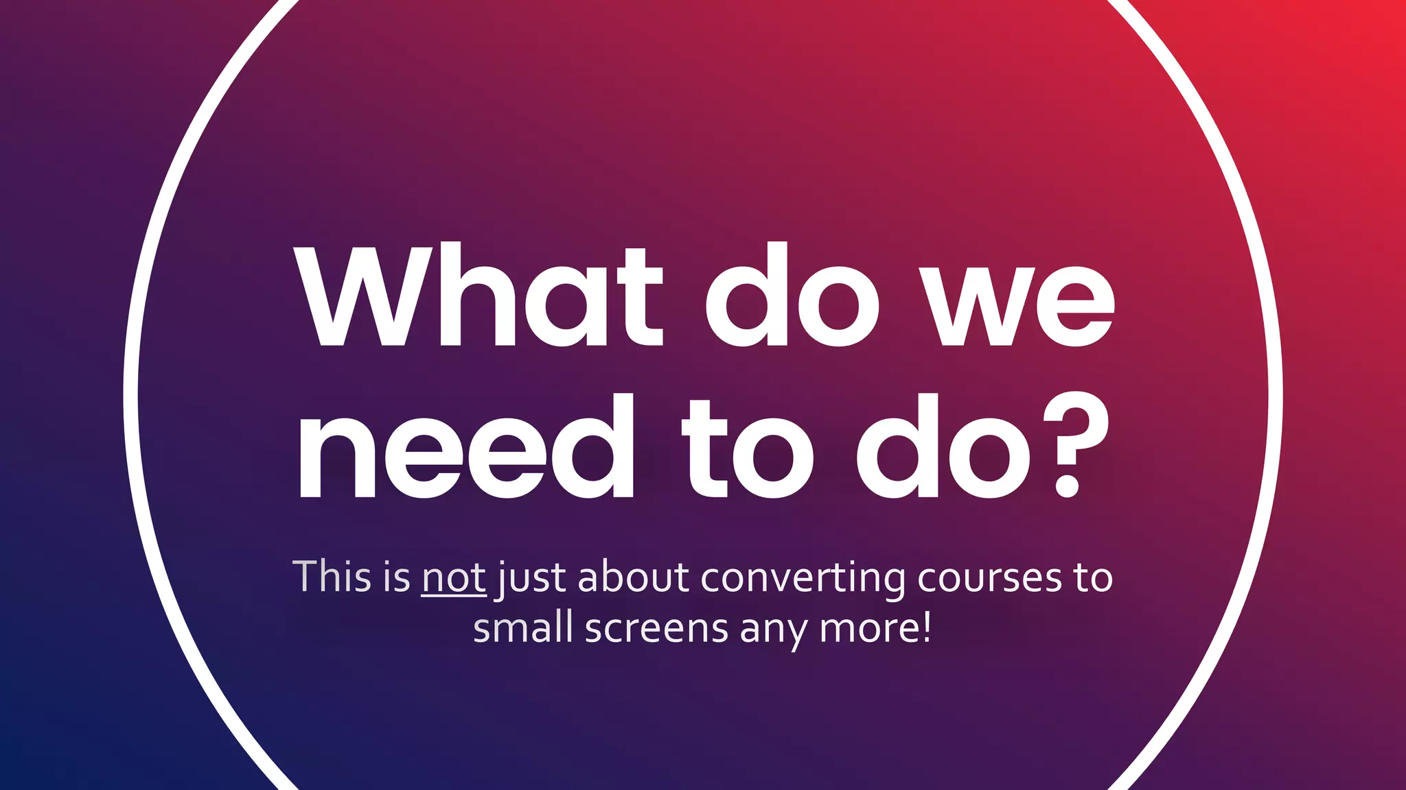 What do we
need to do?
 