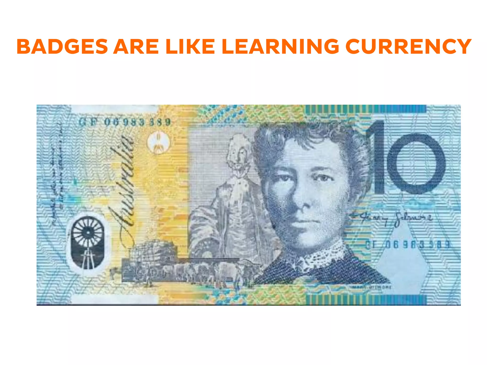 BADGES ARE LIKE LEARNING CURRENCY
 