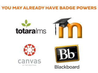 YOU MAY ALREADY HAVE BADGE POWERS
 