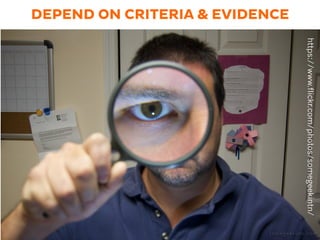 DEPEND ON CRITERIA & EVIDENCE
https://www.flickr.com/photos/somegeekintn/
 