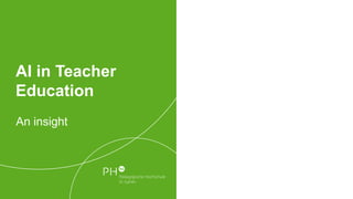 AI in Teacher
Education
An insight
 