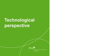 Technological
perspective
 