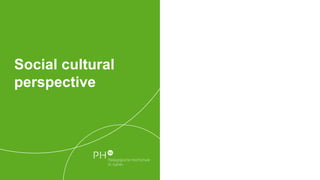 Social cultural
perspective
 