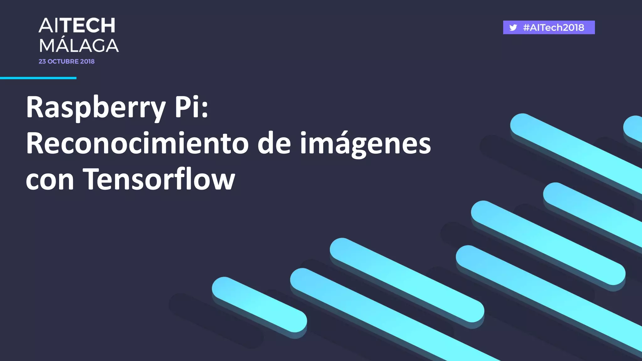 Raspberry Pi:
Reconocimiento de imágenes
con Tensorflow
 