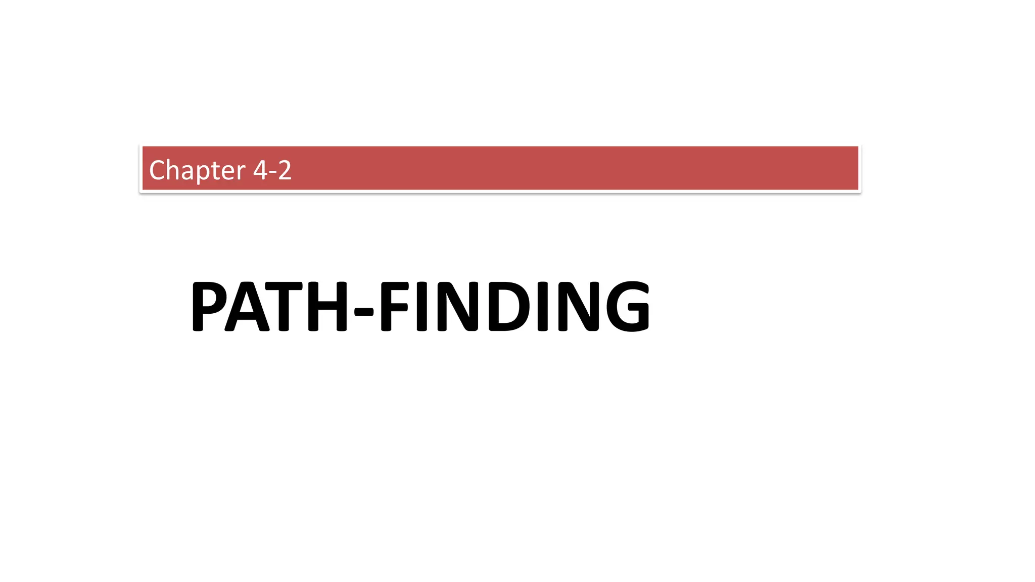 PATH-FINDING
Chapter 4-2
 