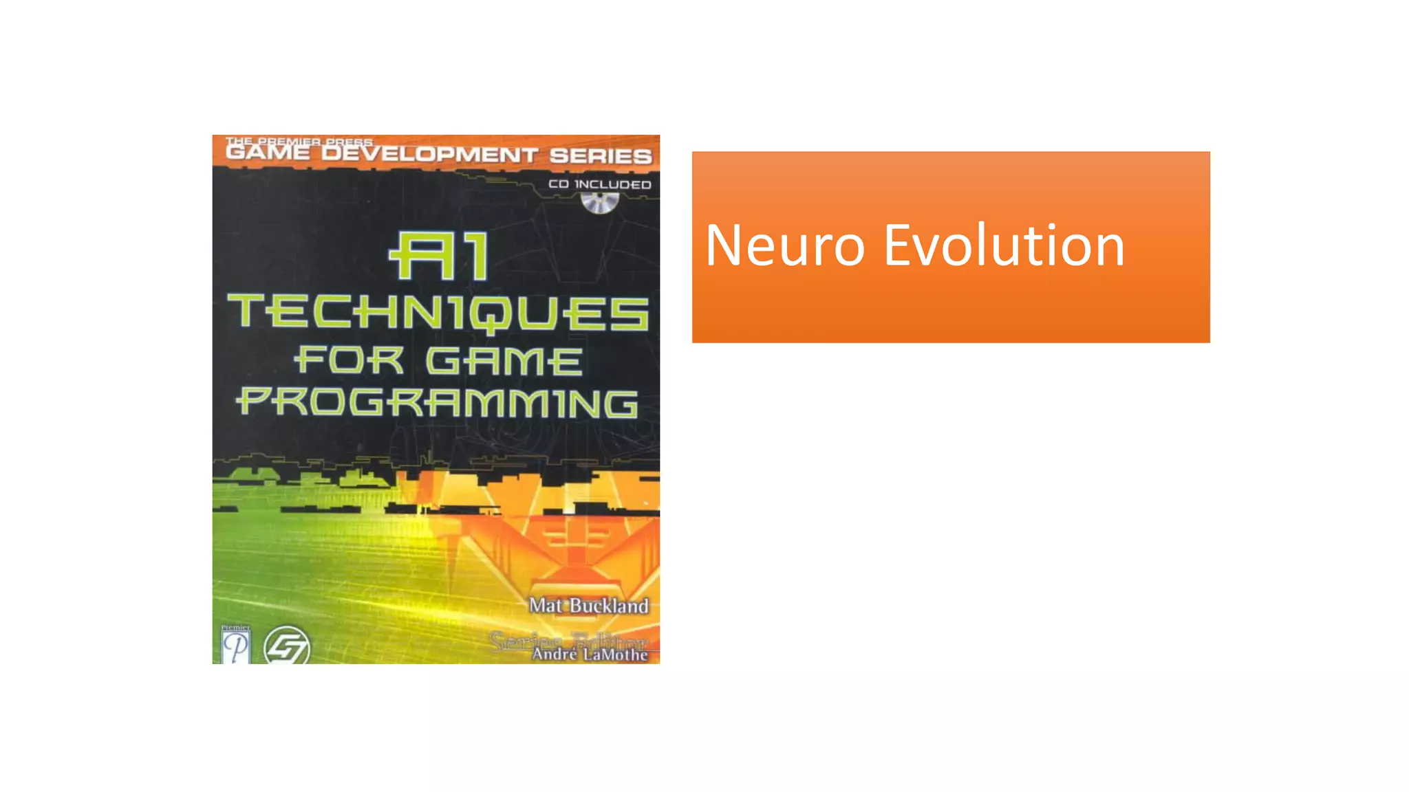 Neuro Evolution
 