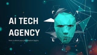 AI TECH
AGENCY
Here is where your presentation begins
 