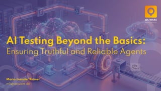 AI Testing Beyond the Basics: Ensuring Truthful and Reliable Agents | PDF