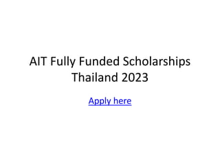 AIT Fully Funded Scholarships
Thailand 2023
Apply here
 