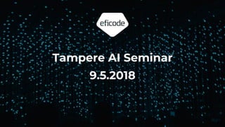 Tampere AI Seminar
9.5.2018
 