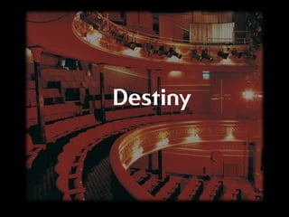 Destiny
 