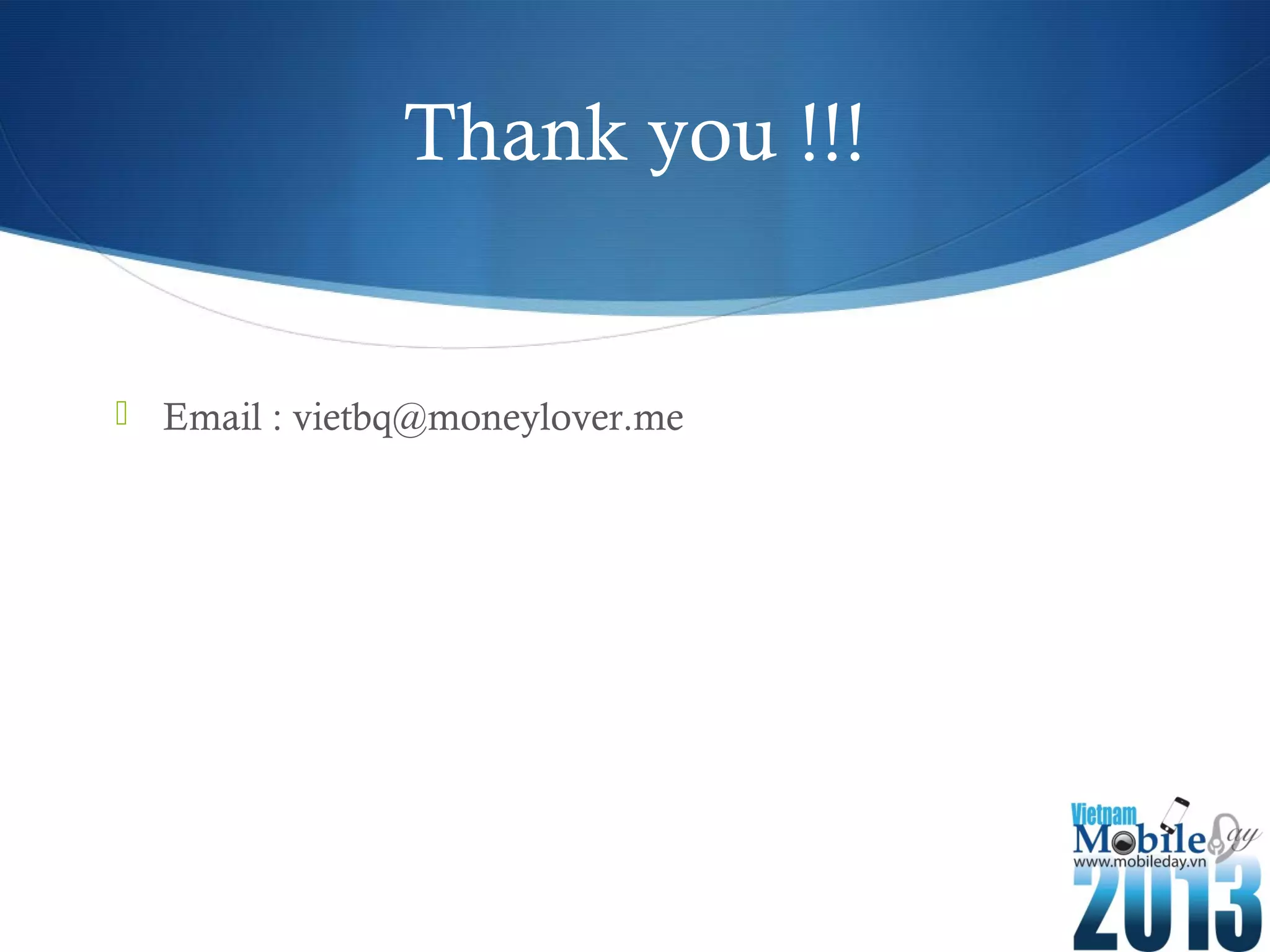Thank you !!!
Email : vietbq@moneylover.me