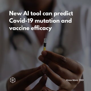 New AI tool can predict
Covid-19 mutation and
vaccine efficacy
Know More
 