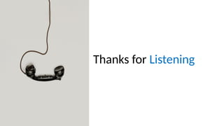 Thanks for Listening
 