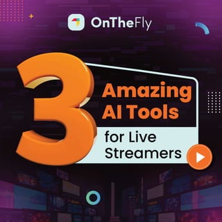 3 AI Tools for Live Streamers