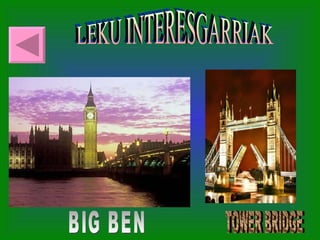 LEKU INTERESGARRIAK BIG BEN TOWER BRIDGE 