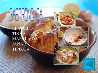 EL POLLO TIKKA MASALA DA JANARI TIPIKOA. GASTRONOMIA 