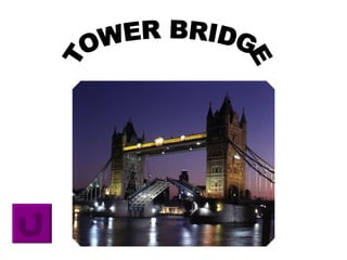 TOWER BRIDGE 
