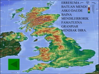 ERRESUMA BATUAN MENDI ASKO DAUDE BAINA MENDILERRORIK FAMATUENA GRANPIAR MENDIAK DIRA. 