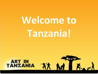 Welcome to
Tanzania!
 