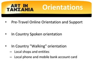 • Pre-Travel Online Orientation and Support
• In Country Spoken orientation
• In Country "Walking" orientation
– Local sho...