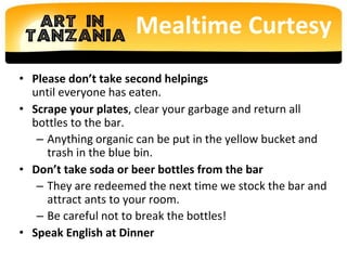 Mealtime Curtesy
• Please don’t take second helpings
until everyone has eaten.
• Scrape your plates, clear your garbage an...