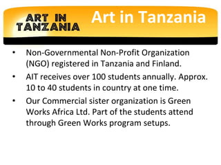 • Non-Governmental Non-Profit Organization
(NGO) registered in Tanzania and Finland.
• AIT receives over 100 students annu...