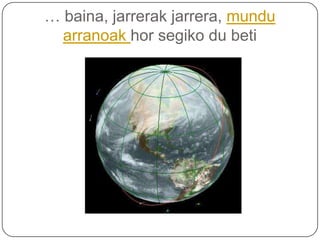 … baina, jarrerak jarrera, munduarranoakhorsegiko du beti